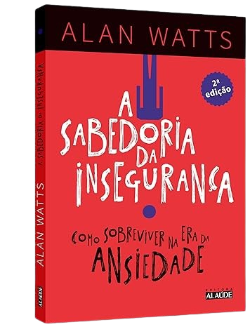 Reflexões de Alan Watts em A Sabedoria da Insegurança